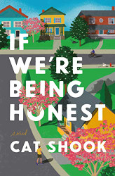 If We're Being Honest: A Novel