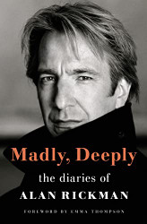 Madly Deeply: The Diaries of Alan Rickman