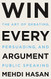 Win Every Argument: The Art of Debating Persuading and Public Win Every Argument: The Art of Debating Persuading and Public