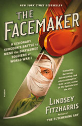 Facemaker: A Visionary Surgeon's Battle to Mend the Disfigured