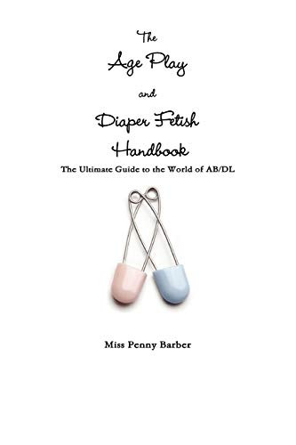 Age Play And Diaper Fetish Handbook