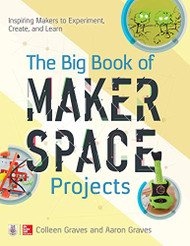 Big Book of Makerspace Projects