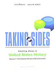 Taking Sides: Clashing Views in United States History Volume 1