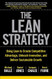 Lean Strategy: Using Lean to Create Competitive Advantage Unleash