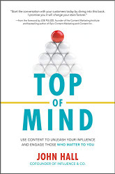 Top of Mind: Use Content to Unleash Your Influence and Engage Those