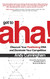 Get to Aha! Discover Your Positioning DNA and Dominate Your