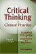 Critical Thinking In Clinical Practice