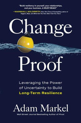 Change Proof: Leveraging the Power of Uncertainty to Build Long-term