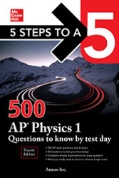 5 Steps to a 5: 500 AP Physics 1 Questions to Know by Test Day