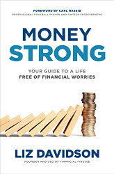 Money Strong: Your Guide to a Life Free of Financial Worries