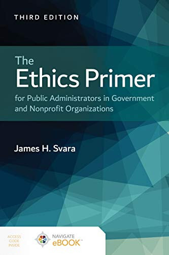 Ethics Primer for Public Administrators in Government