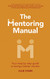 Mentoring Manual: Your Step by Step Guide to Being a Better