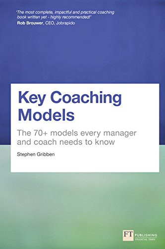 Key Coaching Models: The 70+ Models Every Manager and Coach Needs