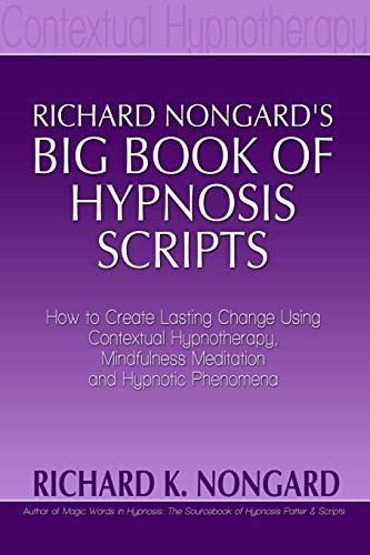 Richard Nongard's Big Book of Hypnosis Scripts