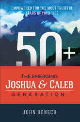50+: The Emerging Joshua and Caleb Generation