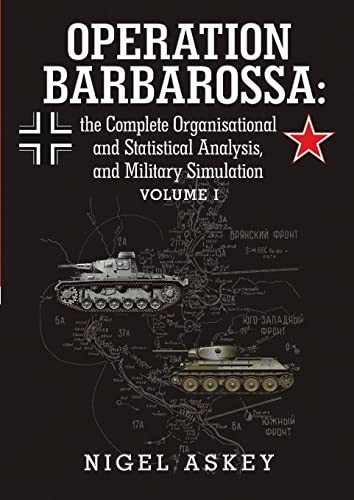 Operation Barbarossa: the Complete Organisational and Statistical Volume 1
