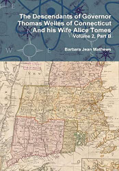 Descendants of Governor Thomas Welles of Connecticut and his Wife Volume 2