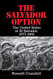 Salvador Option: The United States in El Salvador 1977-1992