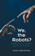 We the Robots?: Regulating Artificial Intelligence and the Limits