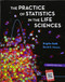 Practice of Statistics in the Life Sciences