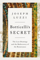 Botticelli's Secret: The Lost Drawings and the Rediscovery