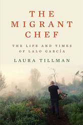 Migrant Chef: The Life and Times of Lalo Garc?¡a
