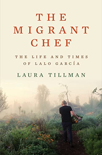 Migrant Chef: The Life and Times of Lalo Garc?¡a