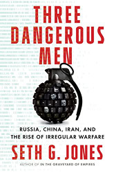 Three Dangerous Men: Russia China Iran and the Rise of Irregular