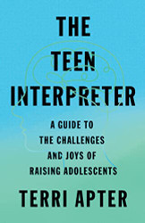 Teen Interpreter: A Guide to the Challenges and Joys of Raising
