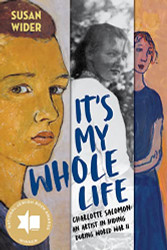 It's My Whole Life: Charlotte Salomon: An Artist in Hiding During