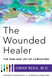 Wounded Healer: The Pain and Joy of Caregiving
