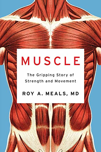 Muscle: The Gripping Story of Strength and Movement