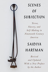 Scenes of Subjection: Terror Slavery and Self-Making