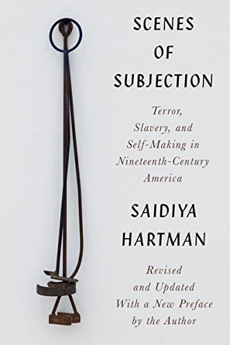 Scenes of Subjection: Terror Slavery and Self-Making