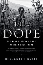 Dope: The Real History of the Mexican Drug Trade