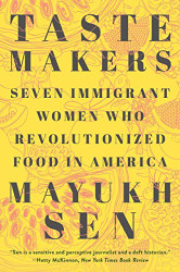 Taste Makers: Seven Immigrant Women Who Revolutionized Food