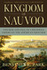 Kingdom of Nauvoo: The Rise and Fall of a Religious Empire on