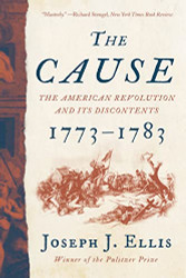 Cause: The American Revolution and its Discontents 1773-1783