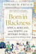 Born in Blackness: Africa Africans and the Making of the Modern