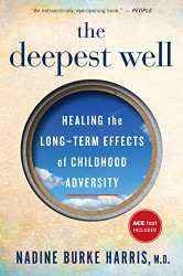 Deepest Well: Healing the Long-Term Effects of Childhood Trauma