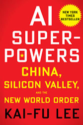 Ai Superpowers: China Silicon Valley and the New World Order