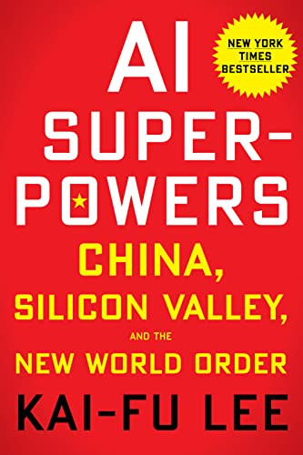 Ai Superpowers: China Silicon Valley and the New World Order