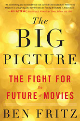 Big Picture: The Fight for the Future of Movies