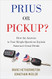 Prius Or Pickup?: How the Answers to Four Simple Questions Explain