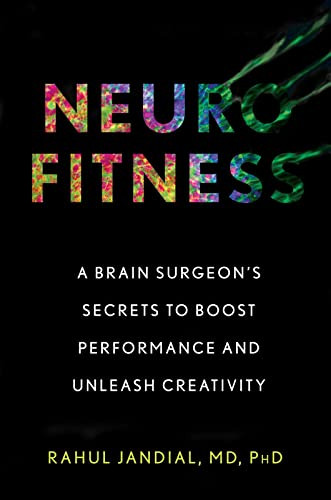 Neurofitness: A Brain Surgeon's Secrets to Boost Performance