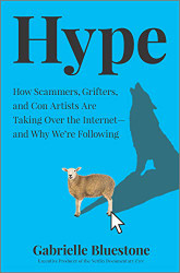 Hype: How Scammers Grifters and Con Artists Are Taking Over