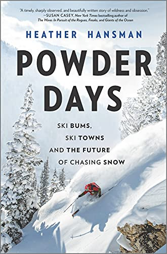 Powder Days: Ski Bums Ski Towns and the Future of Chasing Snow