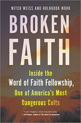 Broken Faith: Inside the Word of Faith Fellowship One of America's
