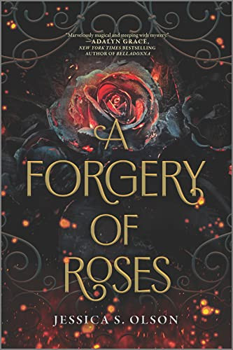 Forgery of Roses (The Inkyard Press / Harlequin Teen)