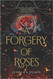 Forgery of Roses (The Inkyard Press / Harlequin Teen)